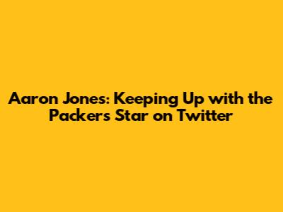 Aaron Jones: Keeping Up with the Packers Star on Twitter