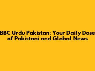 BBC Urdu Pakistan: Your Daily Dose of Pakistani and Global News