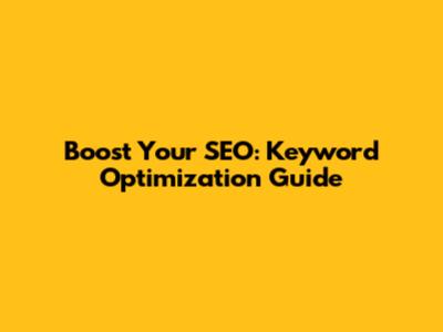 Boost Your SEO: Keyword Optimization Guide