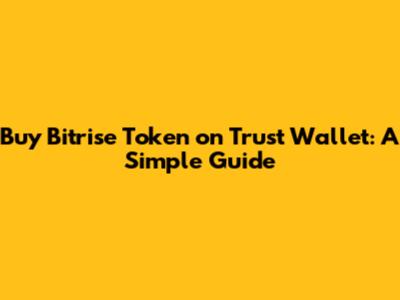Buy Bitrise Token on Trust Wallet: A Simple Guide