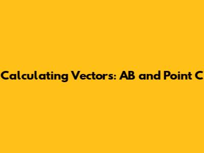 Calculating Vectors: AB and Point C
