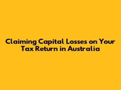 Claiming Capital Losses on Your Tax Return in Australia