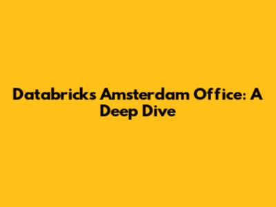 Databricks Amsterdam Office: A Deep Dive