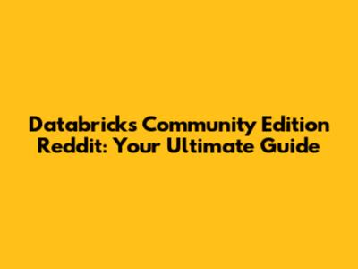Databricks Community Edition Reddit: Your Ultimate Guide