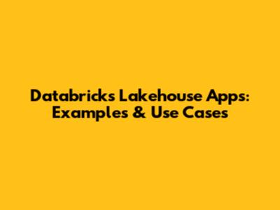 Databricks Lakehouse Apps: Examples & Use Cases