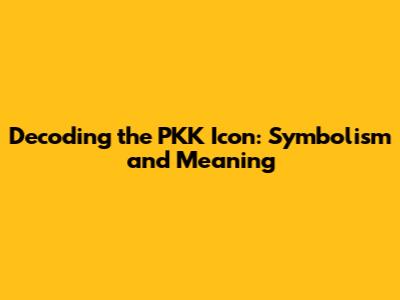 Decoding the PKK Icon: Symbolism and Meaning