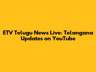 ETV Telugu News Live: Telangana Updates on YouTube