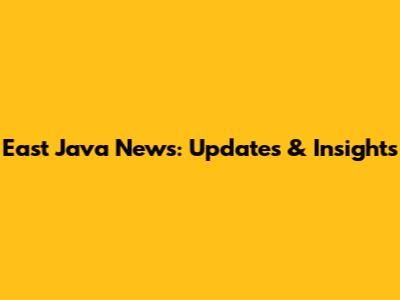 East Java News: Updates & Insights