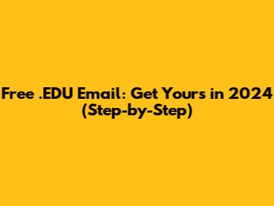 Free .EDU Email: Get Yours in 2024 (Step-by-Step)