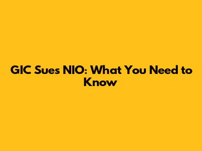 GIC Sues NIO: What You Need to Know