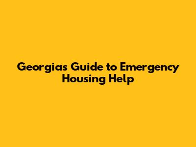 Georgia's Guide to Emergency Housing Help