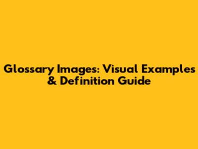 Glossary Images: Visual Examples & Definition Guide
