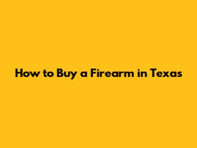 How to Buy a Firearm in Texas