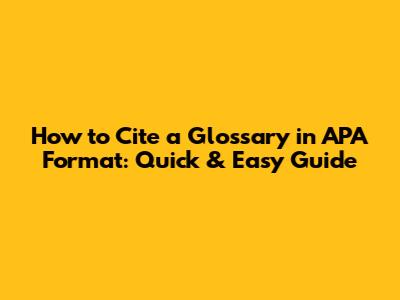 How to Cite a Glossary in APA Format: Quick & Easy Guide