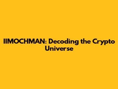IIMOCHMAN: Decoding the Crypto Universe