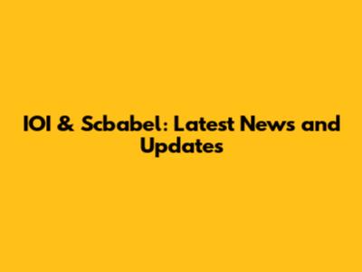 IOI & Scbabel: Latest News and Updates