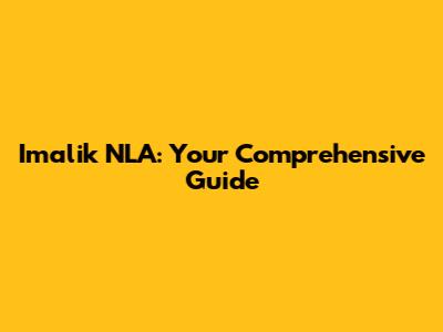 Imalik NLA: Your Comprehensive Guide