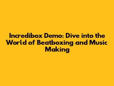 Incredibox Demo: Dive into the World of Beatboxing and Music Making