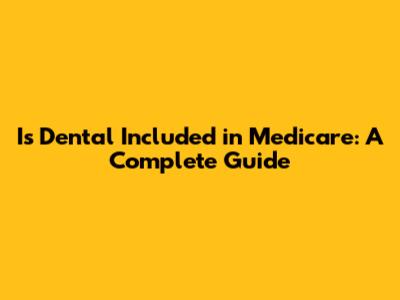 Is Dental Included in Medicare: A Complete Guide