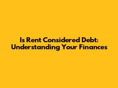 Is Rent Considered Debt: Understanding Your Finances