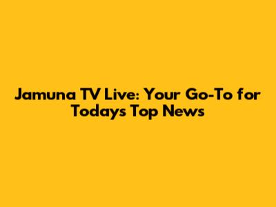 Jamuna TV Live: Your Go-To for Today's Top News