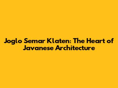 Joglo Semar Klaten: The Heart of Javanese Architecture