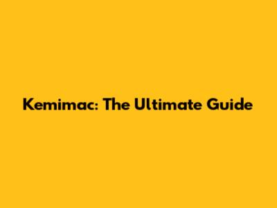 Kemimac: The Ultimate Guide
