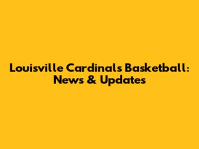 Louisville Cardinals Basketball: News & Updates