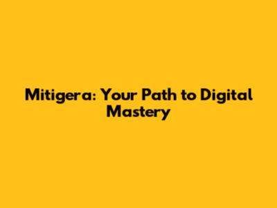 Mitigera: Your Path to Digital Mastery