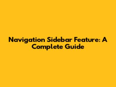 Navigation Sidebar Feature: A Complete Guide