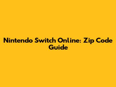 Nintendo Switch Online: Zip Code Guide