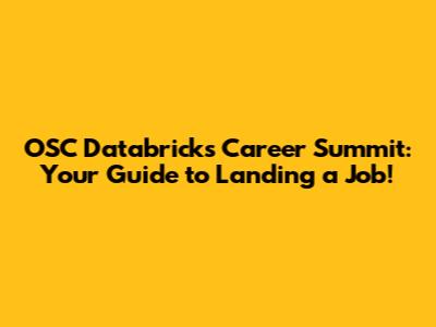 OSC Databricks Career Summit: Your Guide to Landing a Job!