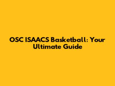 OSC ISAAC'S Basketball: Your Ultimate Guide