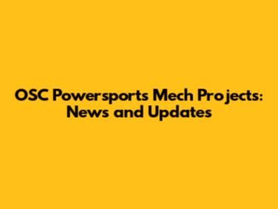 OSC Powersports Mech Projects: News and Updates