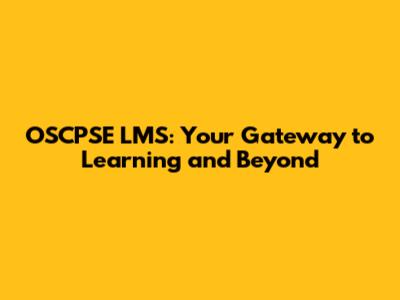 OSCPSE LMS: Your Gateway to Learning and Beyond