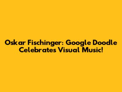 Oskar Fischinger: Google Doodle Celebrates Visual Music!