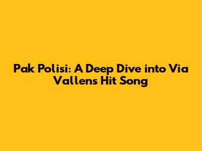 Pak Polisi: A Deep Dive into Via Vallen's Hit Song