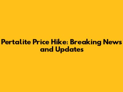 Pertalite Price Hike: Breaking News and Updates