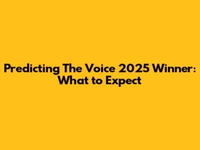 Predicting The Voice 2025 Winner: What to Expect