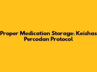 Proper Medication Storage: Keisha's Percodan Protocol