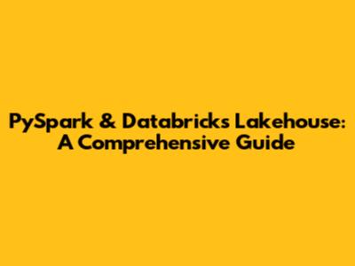 PySpark & Databricks Lakehouse: A Comprehensive Guide