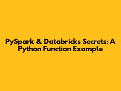 PySpark & Databricks Secrets: A Python Function Example