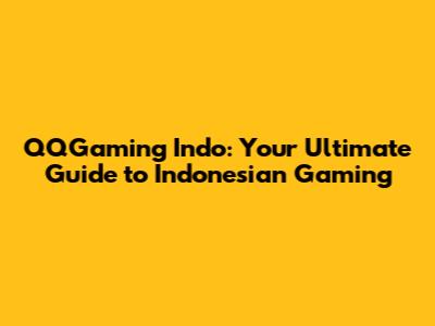 QQGaming Indo: Your Ultimate Guide to Indonesian Gaming