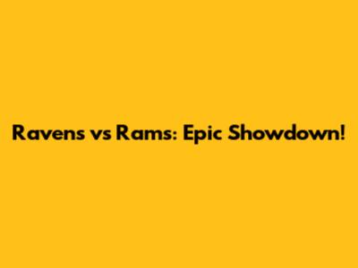 Ravens vs Rams: Epic Showdown!