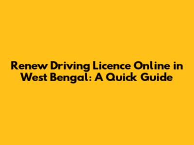 Renew Driving Licence Online in West Bengal: A Quick Guide