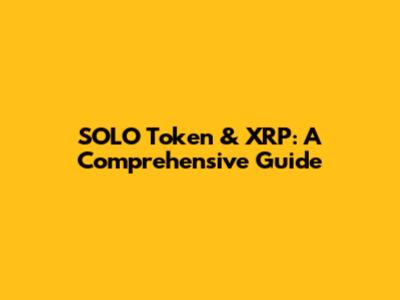 SOLO Token & XRP: A Comprehensive Guide