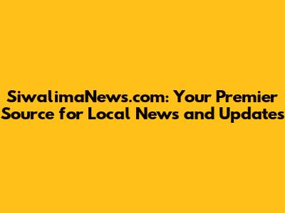 SiwalimaNews.com: Your Premier Source for Local News and Updates