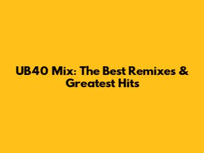 UB40 Mix: The Best Remixes & Greatest Hits