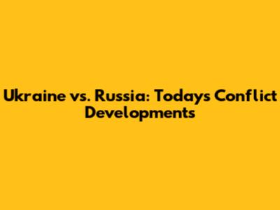 Ukraine vs. Russia: Today's Conflict Developments