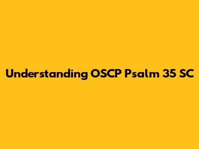 Understanding OSCP Psalm 35 SC